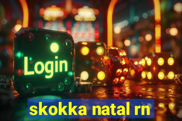 skokka natal rn